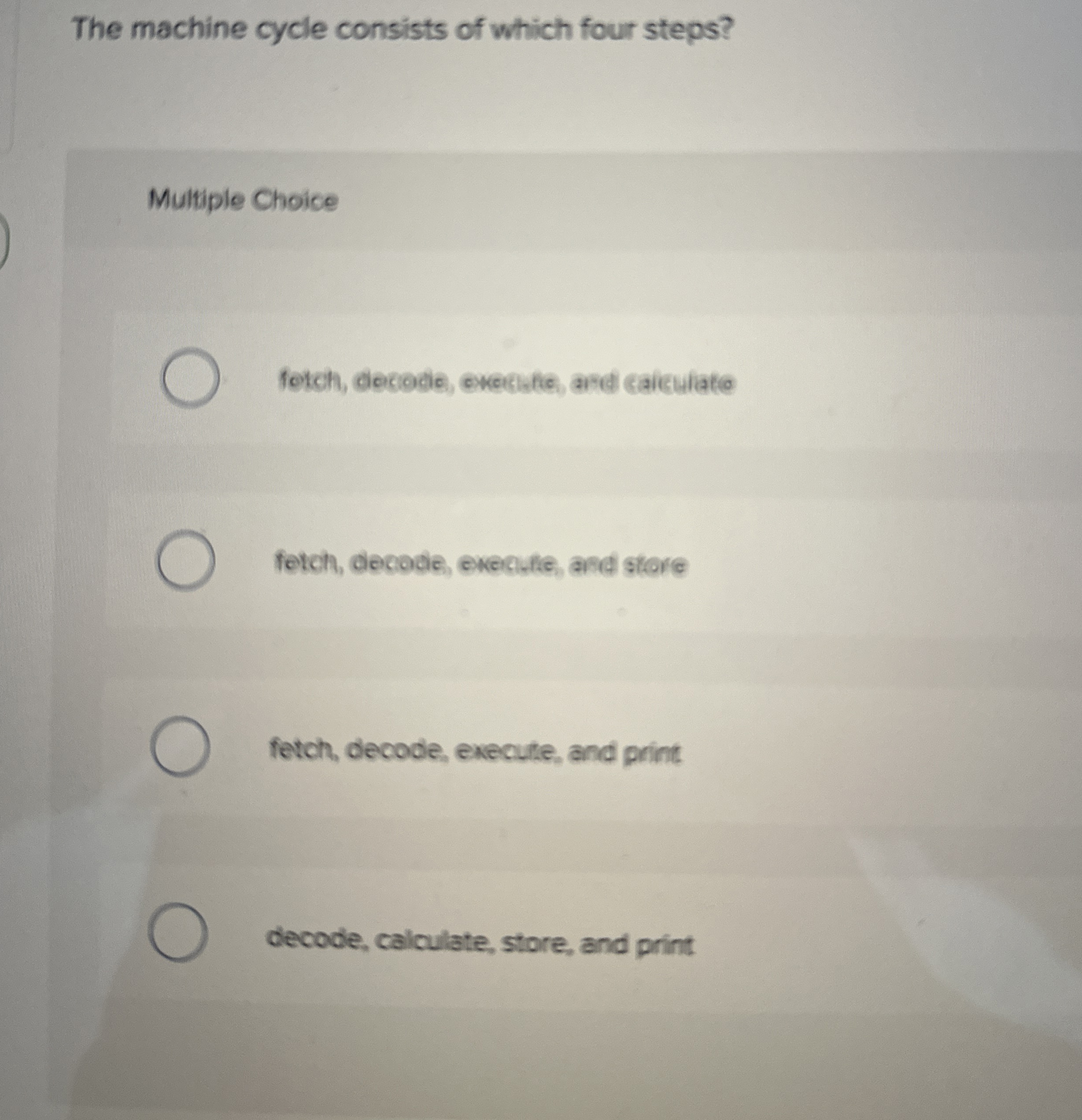 The machine cycle consists of which four steps?