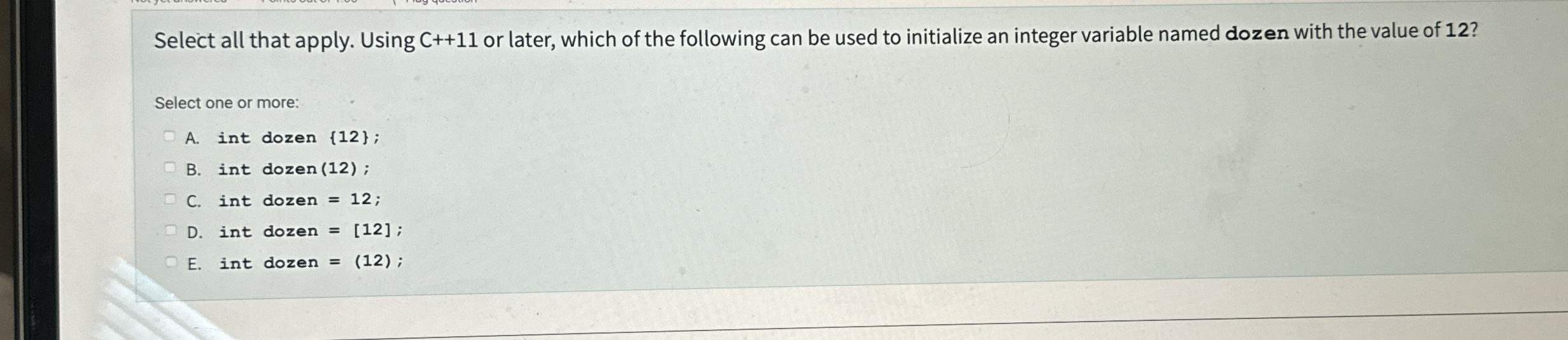 Select all that apply. Using C + + 1 1 or later,