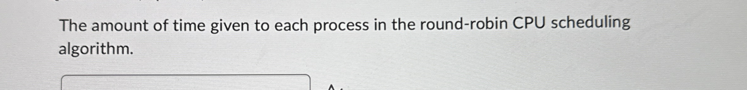 The amount of time given to each process in the