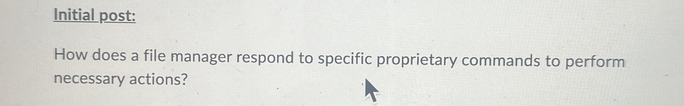Initial post: How does a file manager respond to