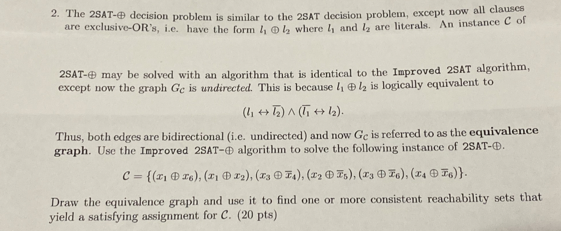 The 2 SAT - o + decision problem is similar to