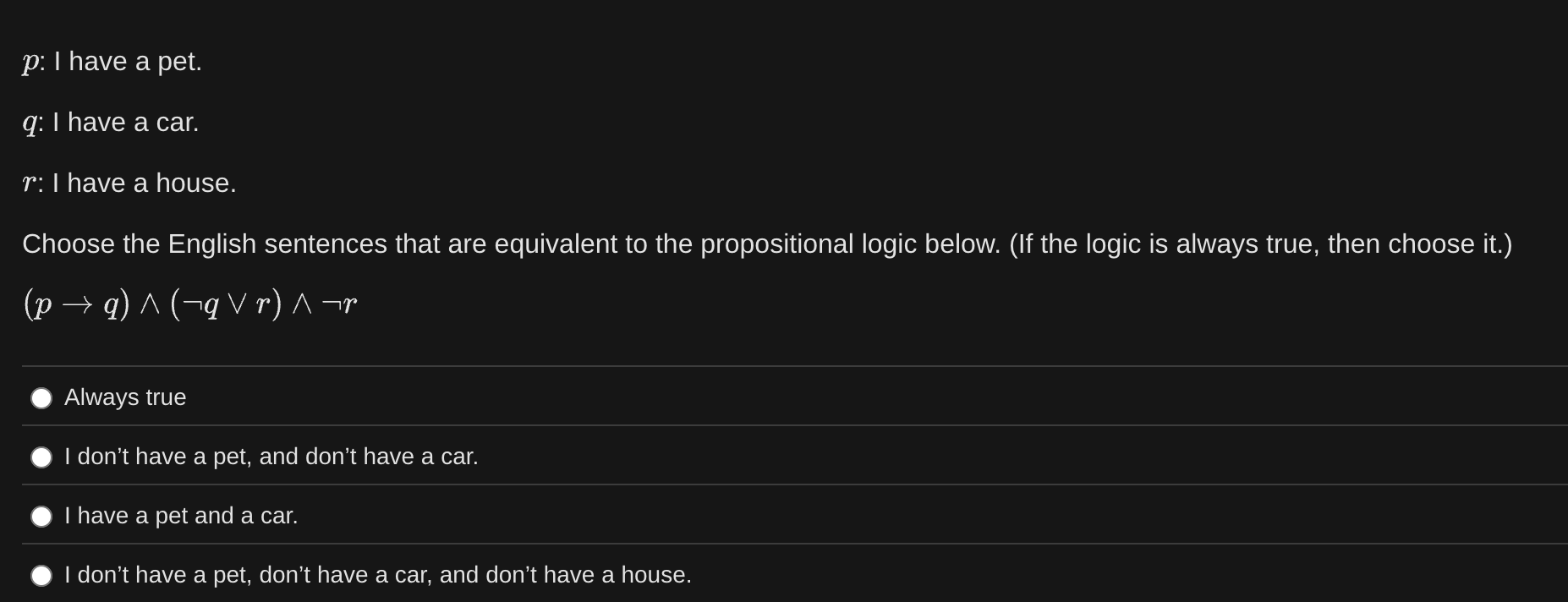 p : I have a pet. q : I have a car. r : I have a