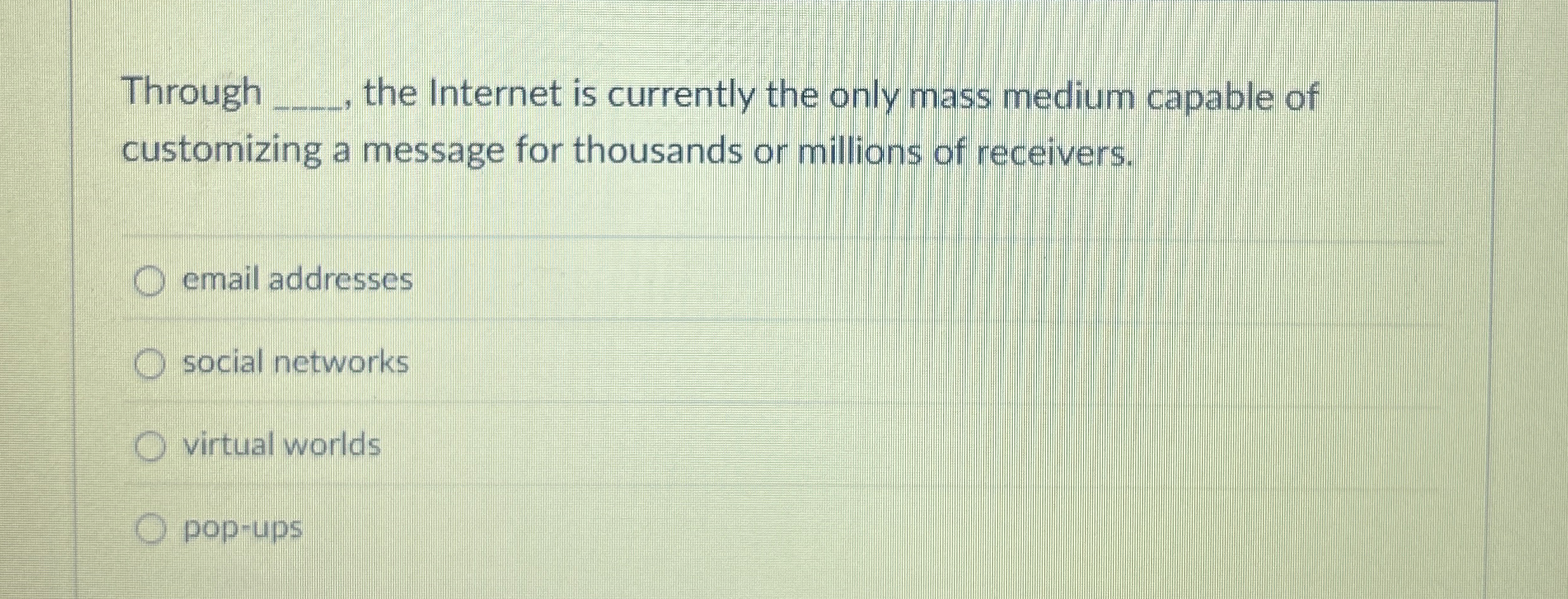 Through the Internet is currently the only mass