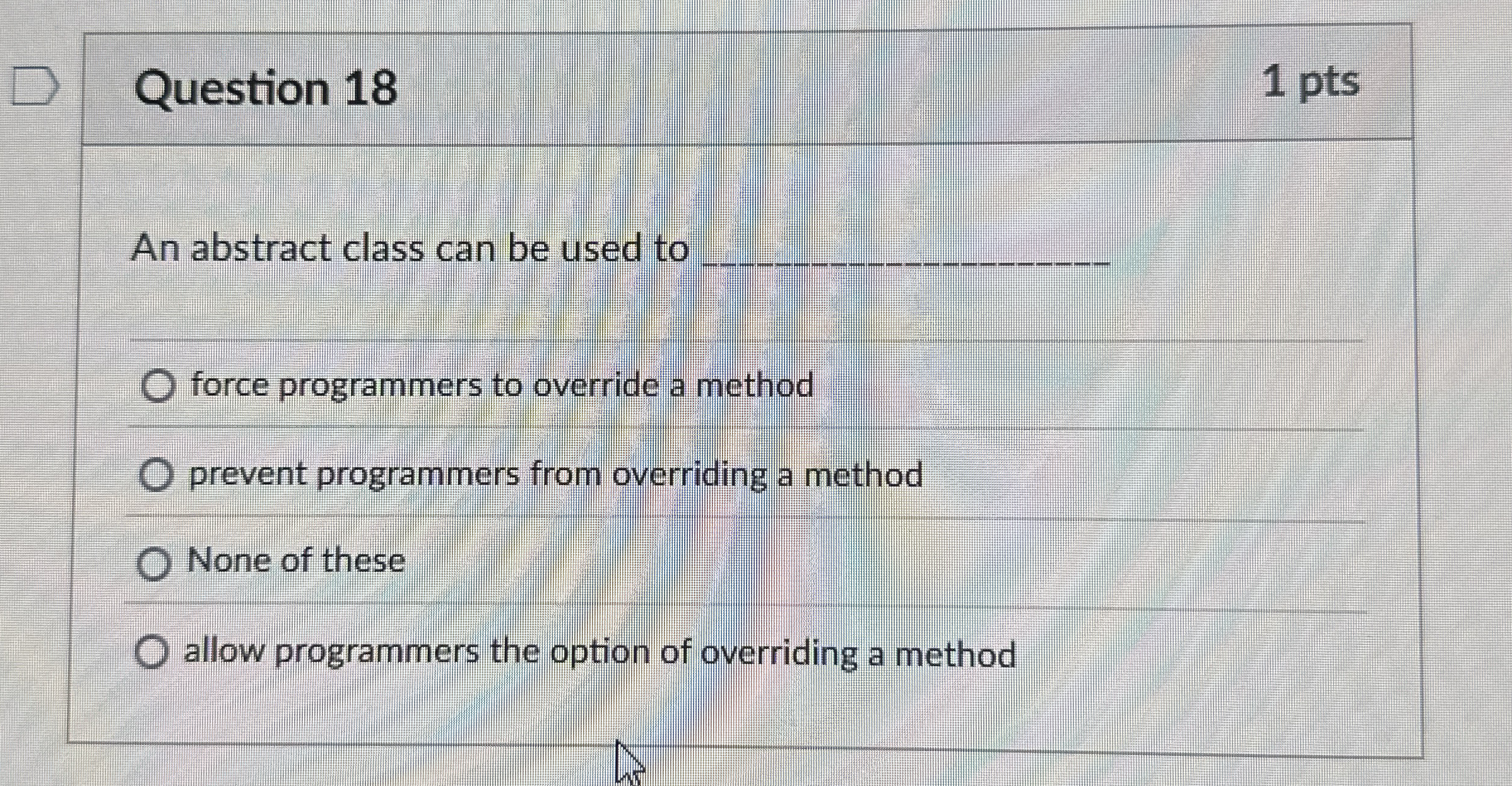 Question 1 8 An abstract class can be used to