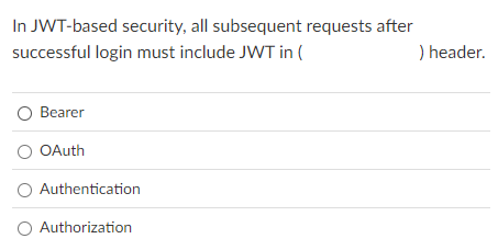 In JWT - based security, all subsequent requests