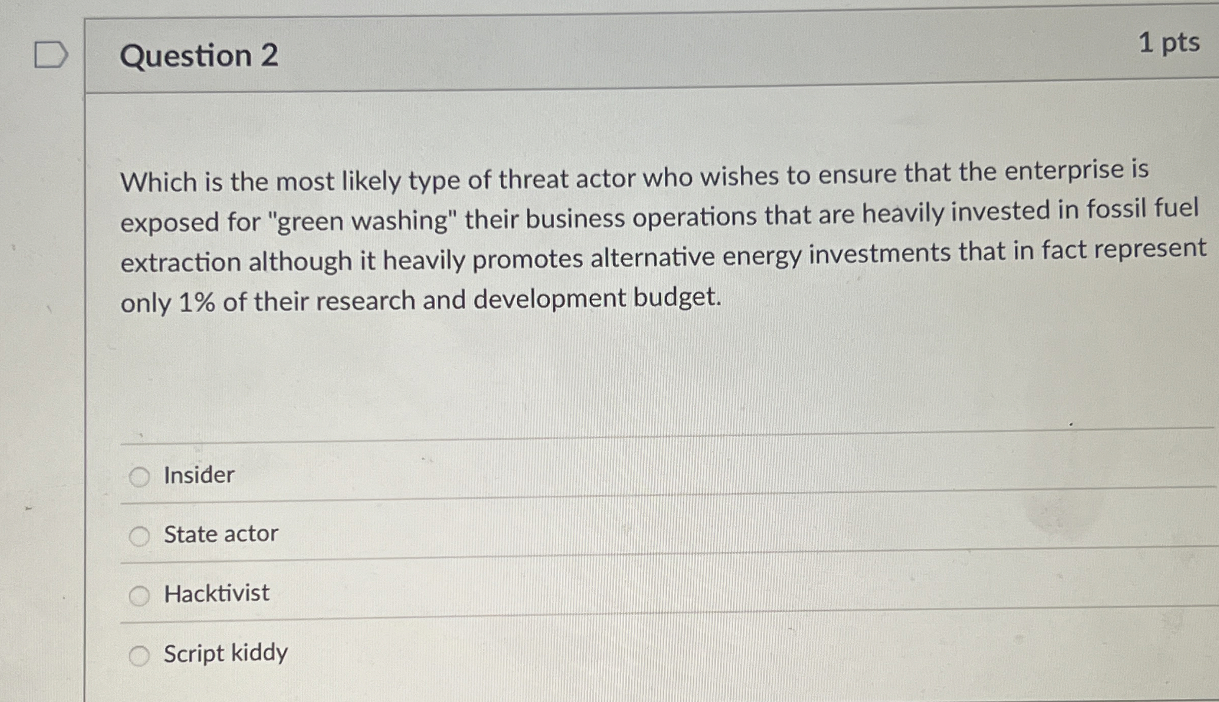 Question 2 1 pts Which is the most likely type of