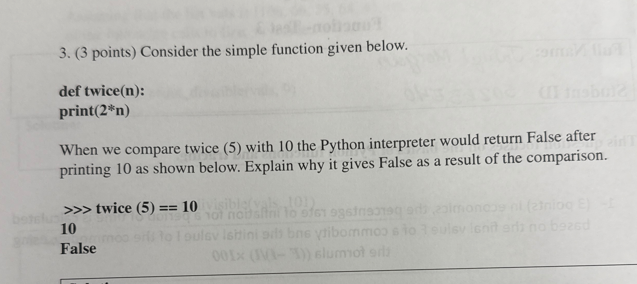 Consider the simple function given below. def