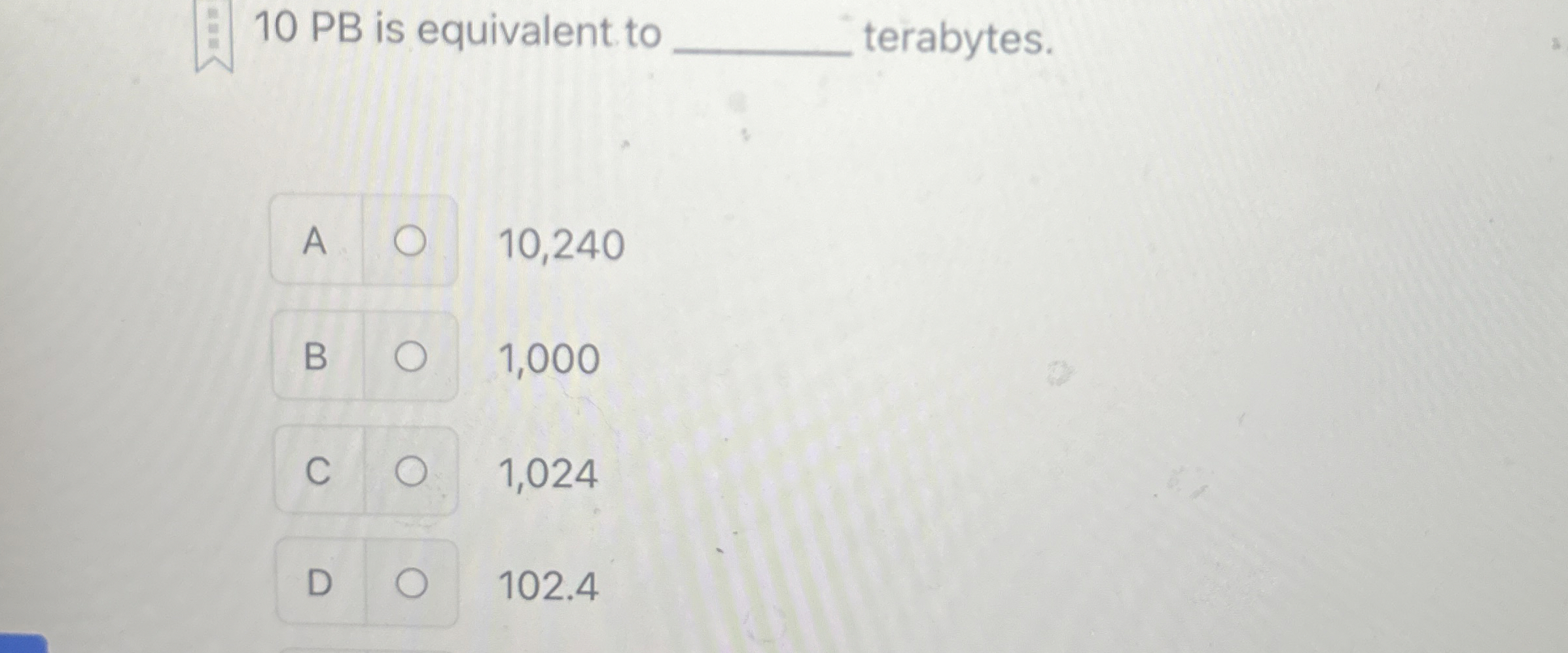 1 0 PB is equivalent to terabytes. A 1 0 , 2 4 0