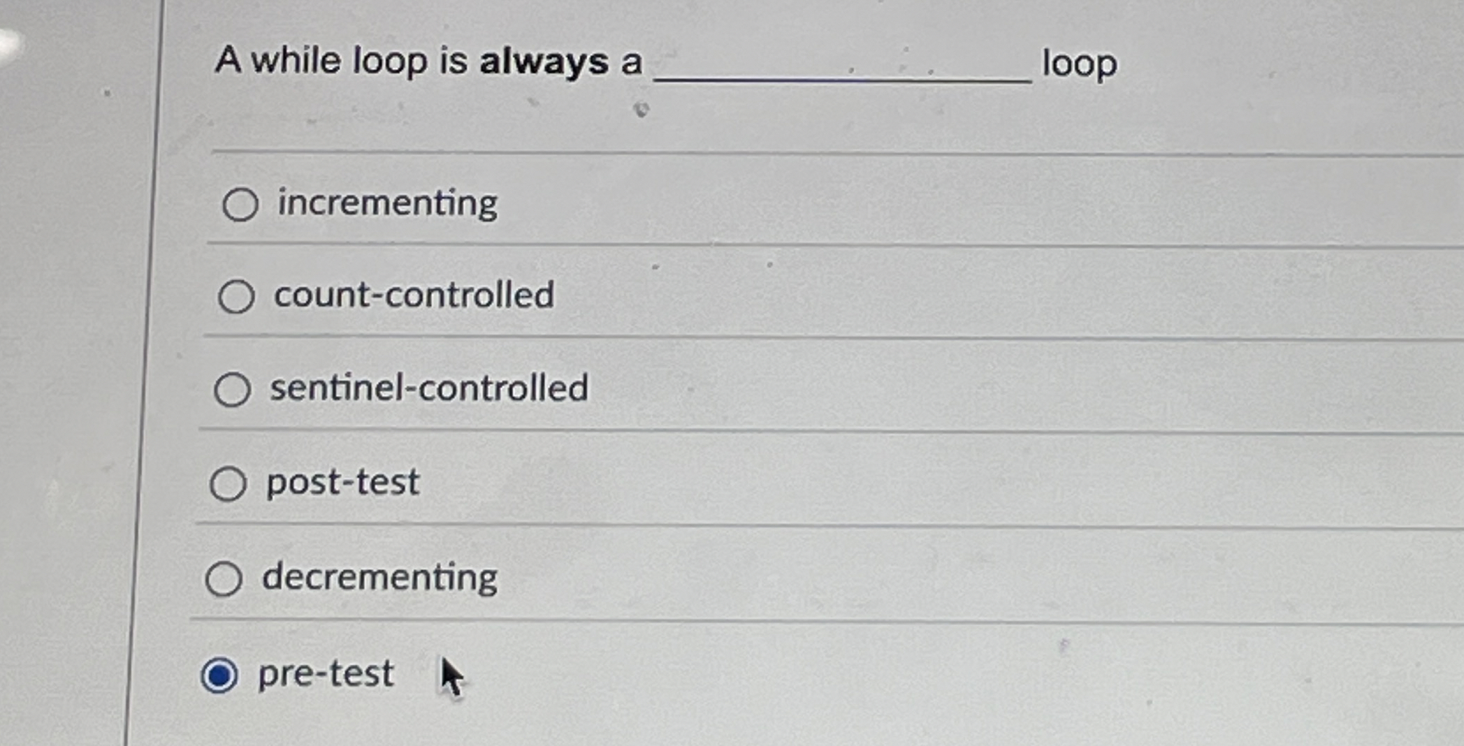 A while loop is always a loop incrementing count
