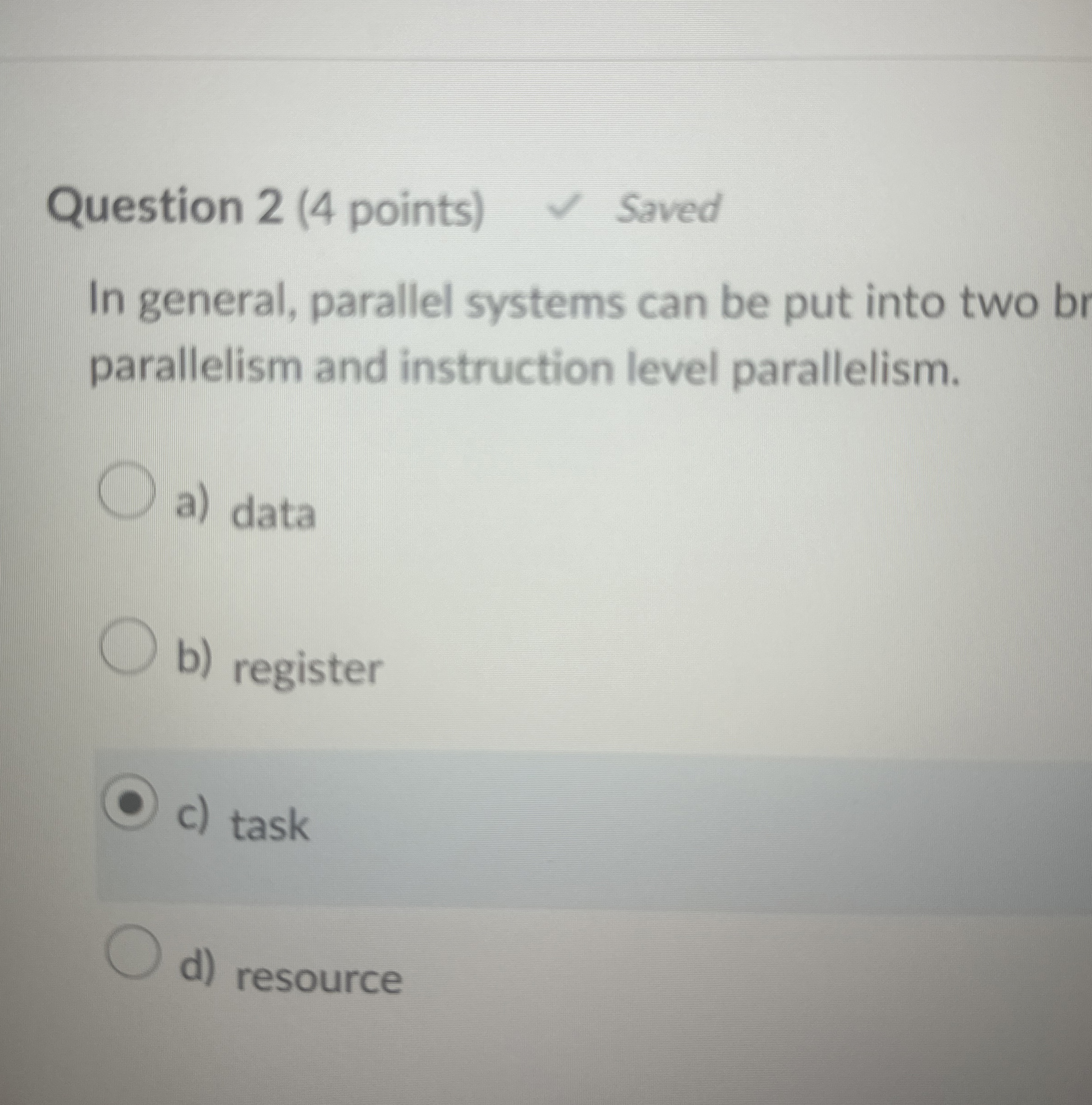 Question 2 ( 4 points ) In general, parallel