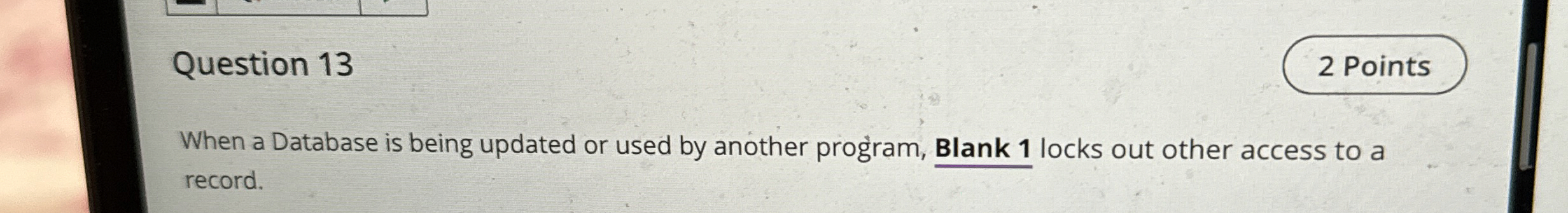Question 1 3 When a Database is being updated or