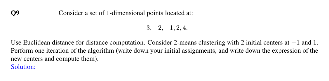Q 9 Consider a set of 1 - dimensional points