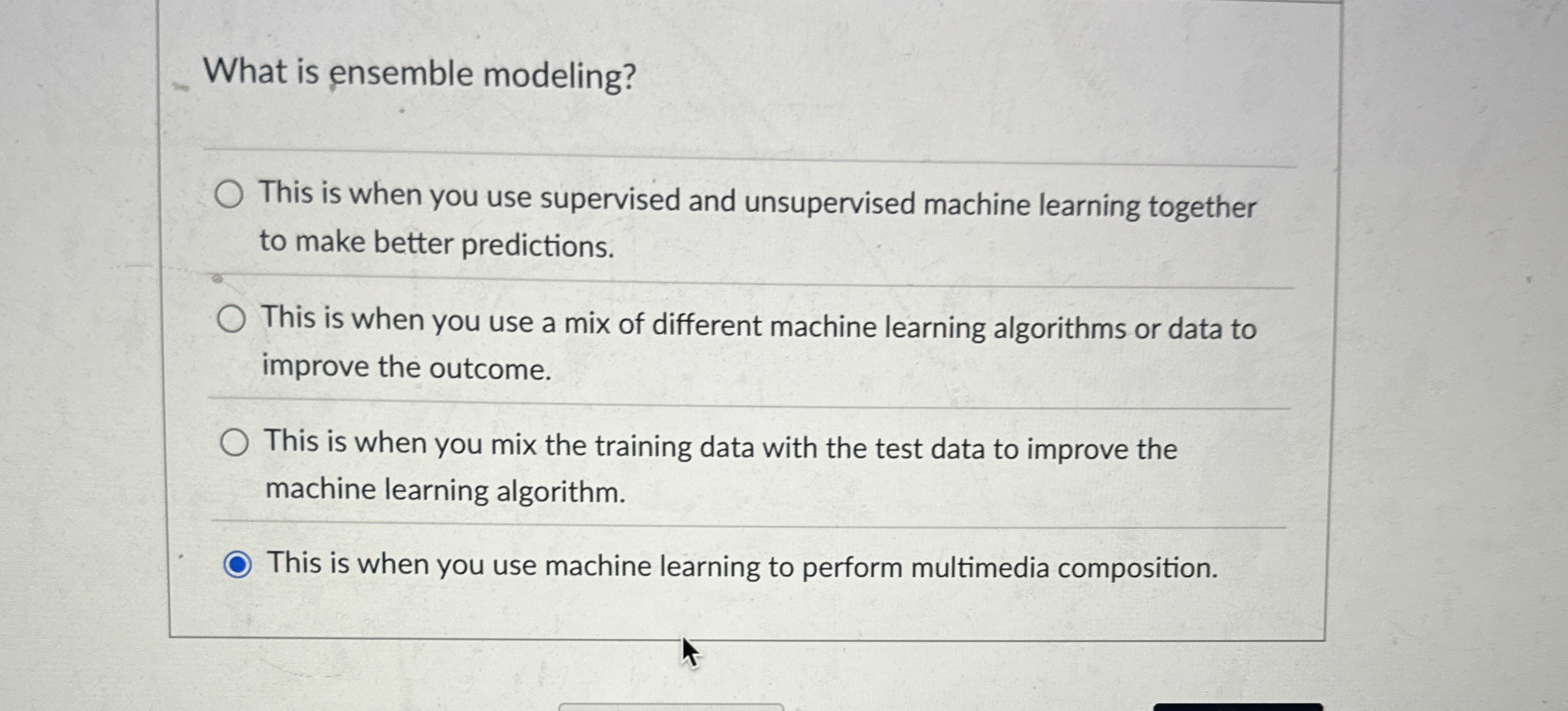 What is ensemble modeling? This is when you use