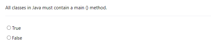 All classes in Java must contain a main 0 method.