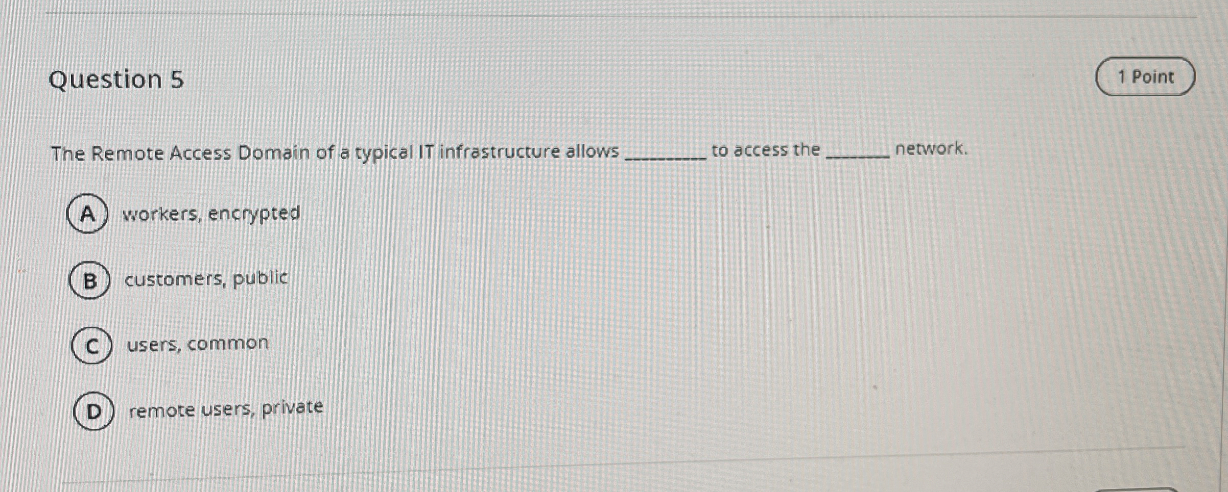 Question 5 The Remote Access Domain of a typical