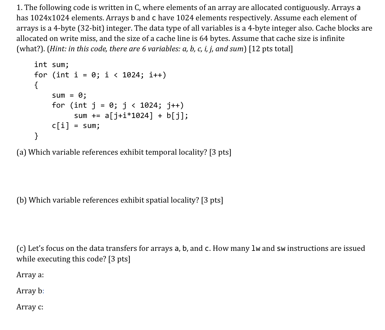 The following code is written in C , where