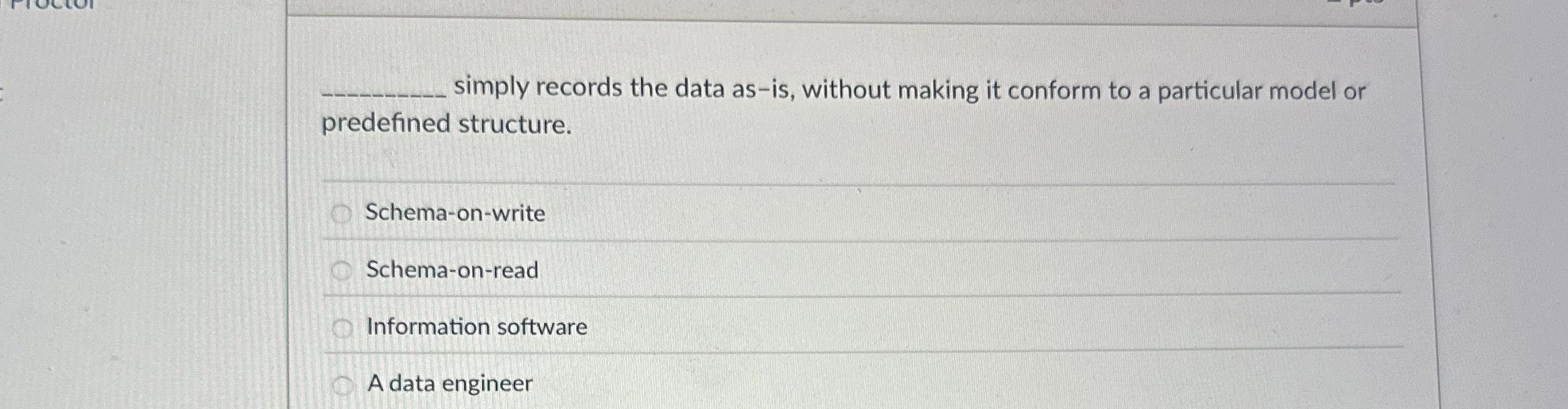 q , simply records the data as - is , without