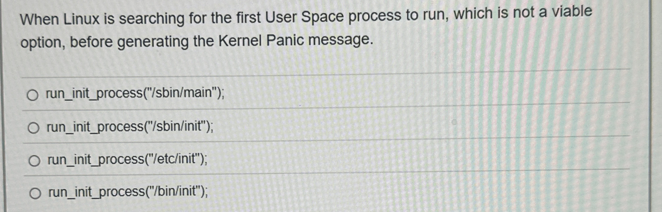 When Linux is searching for the first User Space