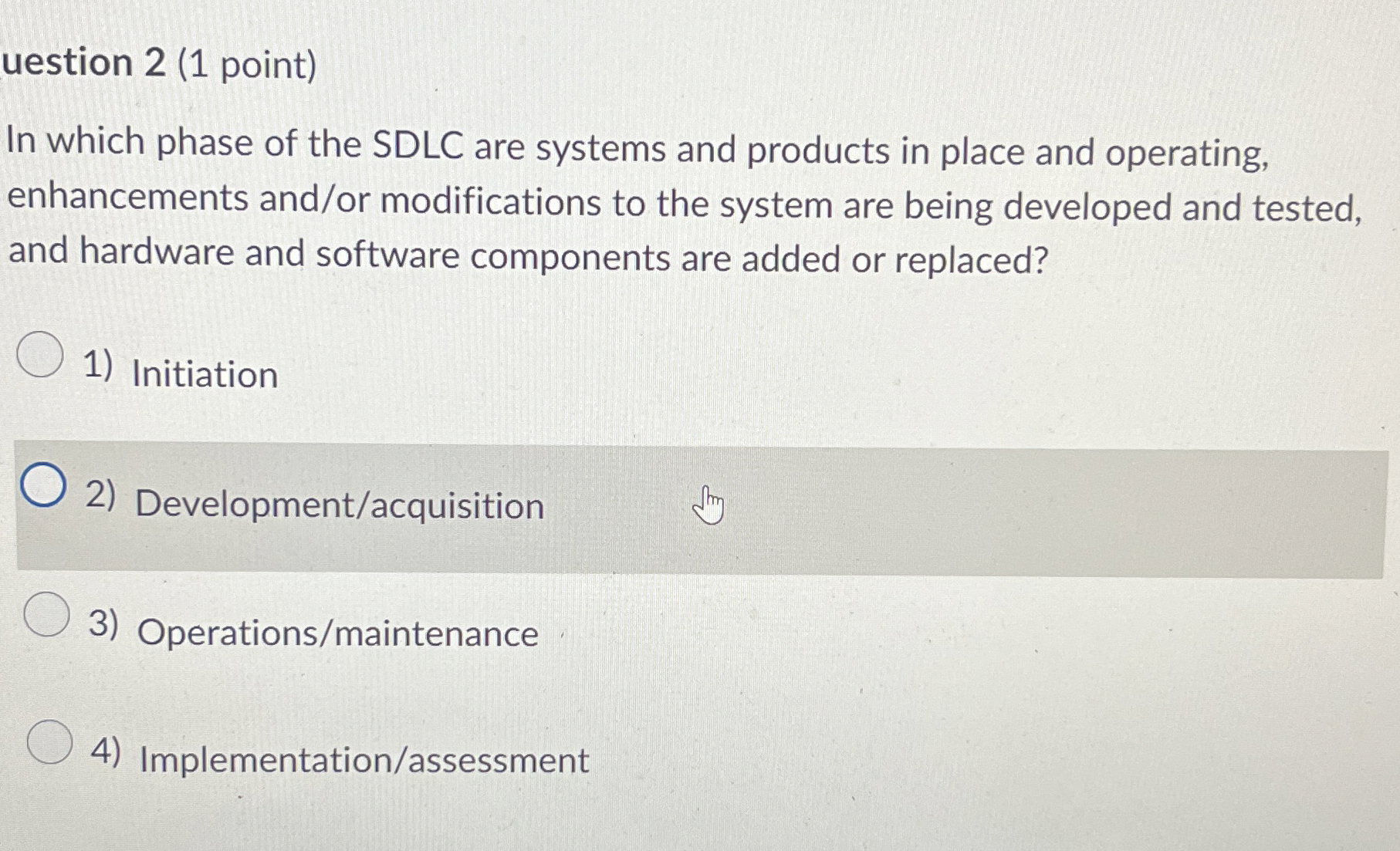 uestion 2 ( 1 point ) In which phase of the SDLC