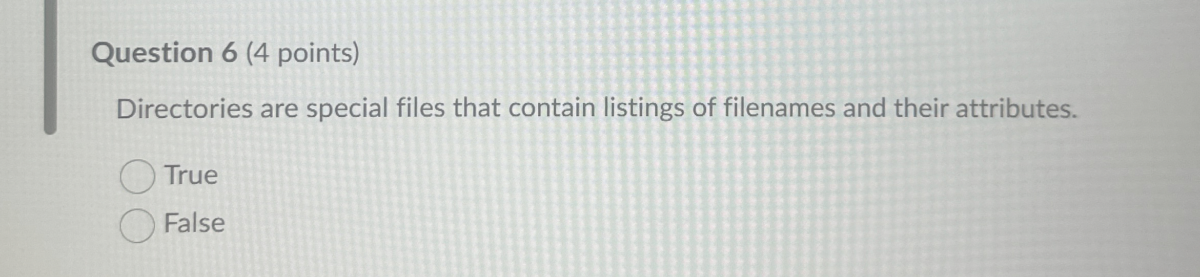 Question 6 ( 4 points ) Directories are special