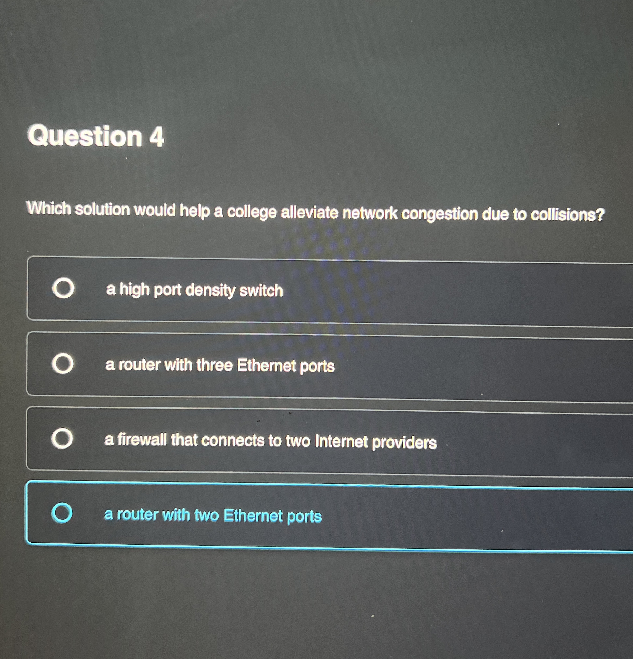 Question 4 Which solution would help a college