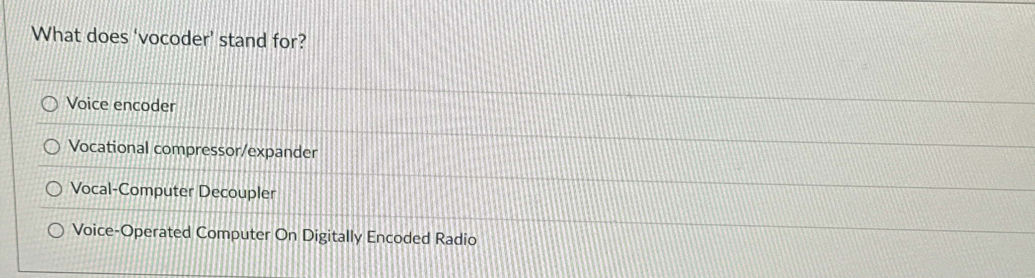 What does 'vocoder' stand for? Voice encoder