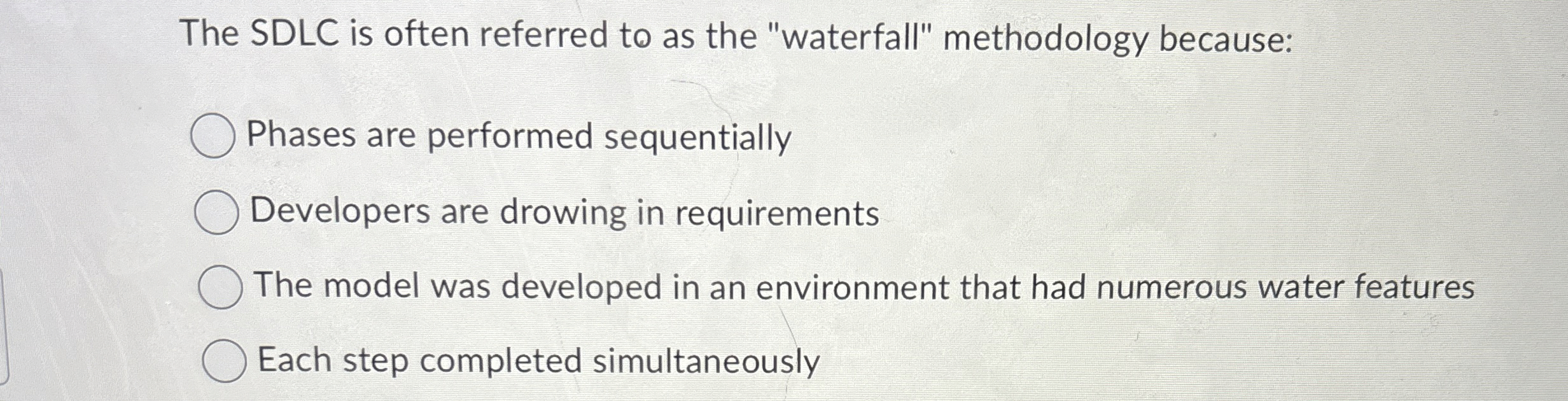 The SDLC is often referred to as the "waterfall"