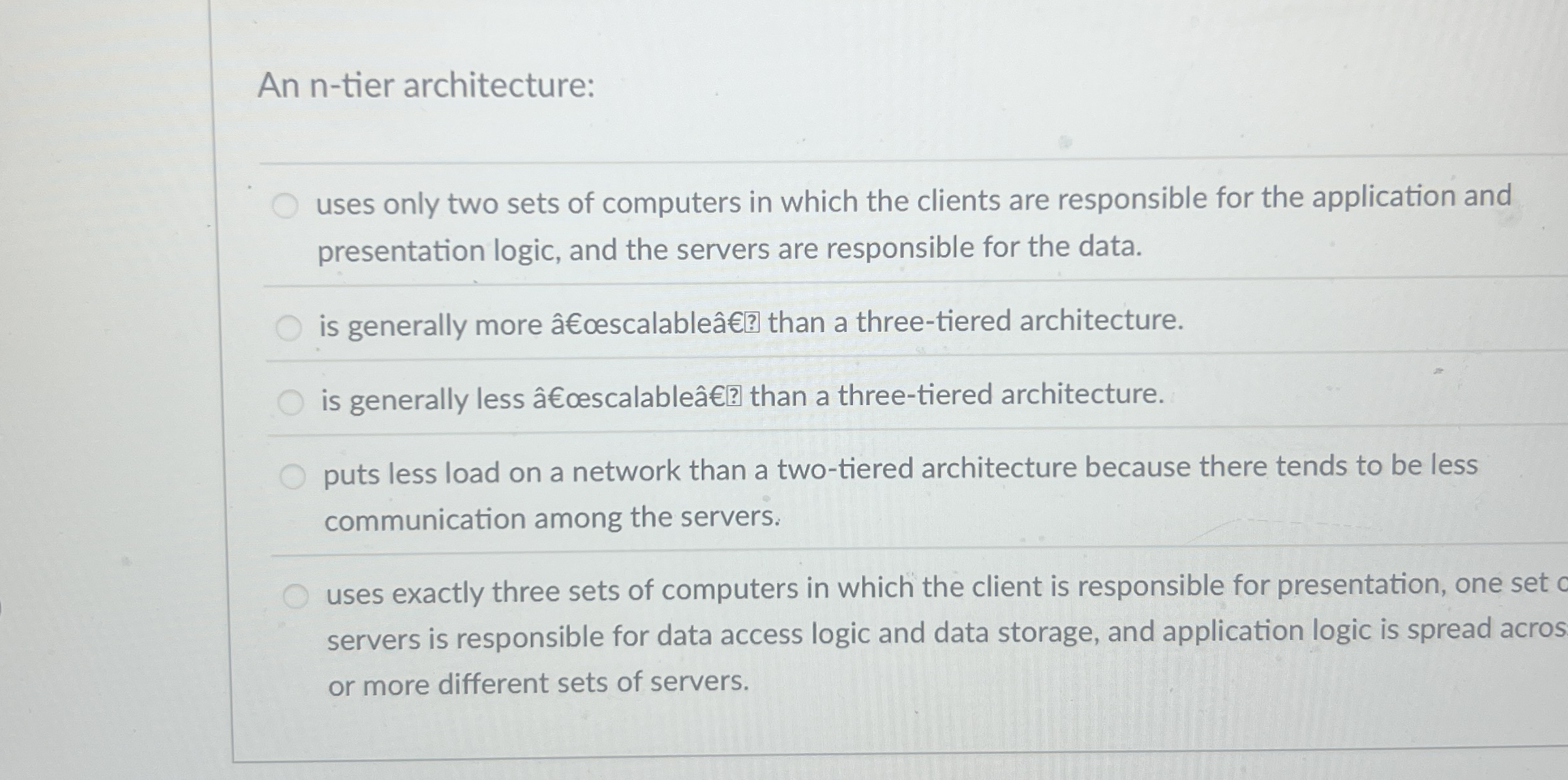 An n - tier architecture: uses only two sets of