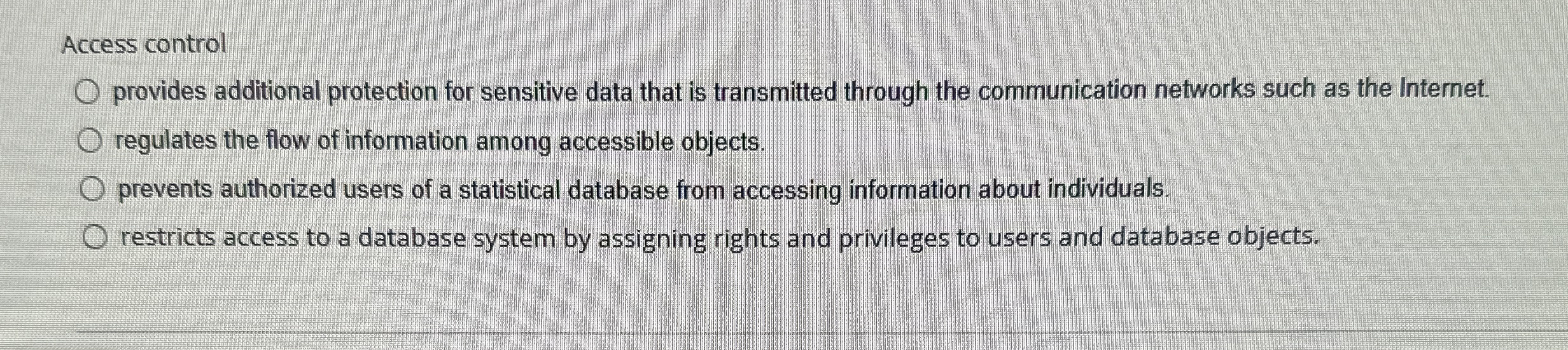 Access control provides additional protection for