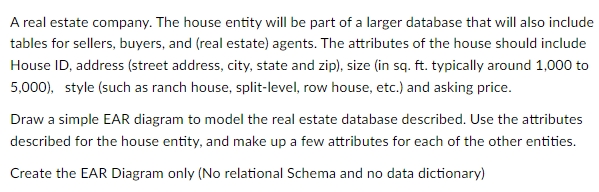 A real estate company. The house entity will be