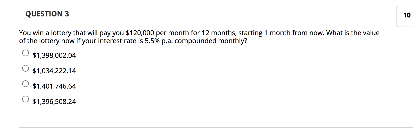 QUESTION 3 You win a lottery that will pay you