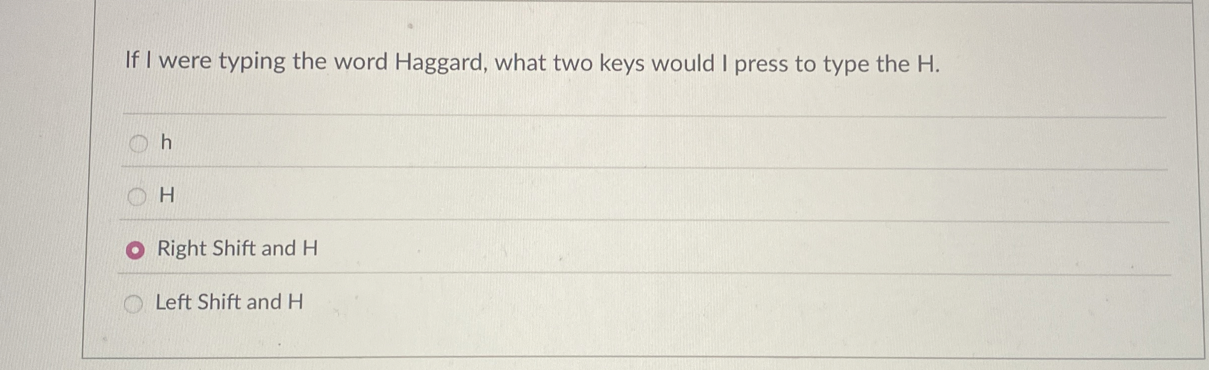 If I were typing the word Haggard, what two keys