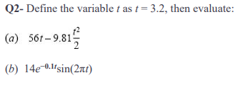 Q 2 - Define the variable t as t = 3 . 2 , then