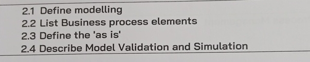 2 . 1 Define modelling 2 . 2 List Business