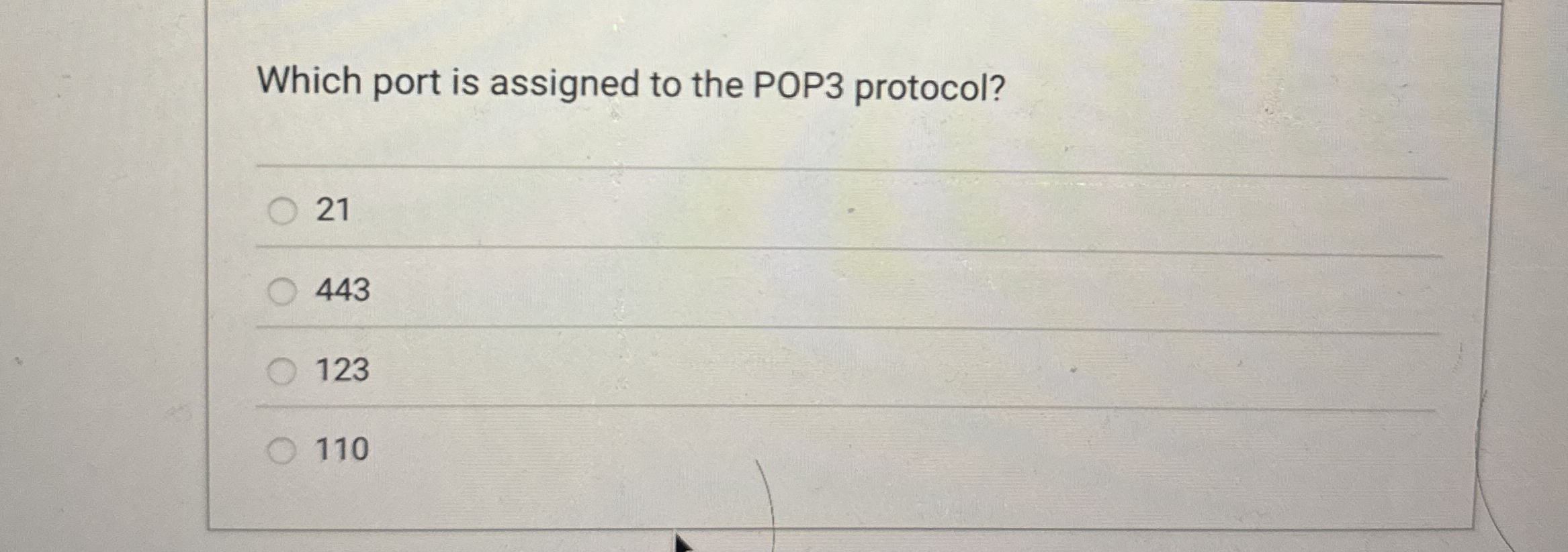 Which port is assigned to the POP 3 protocol? 2 1