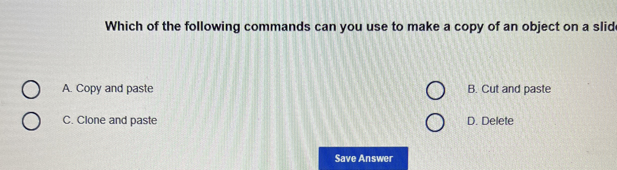 Which of the following commands can you use to