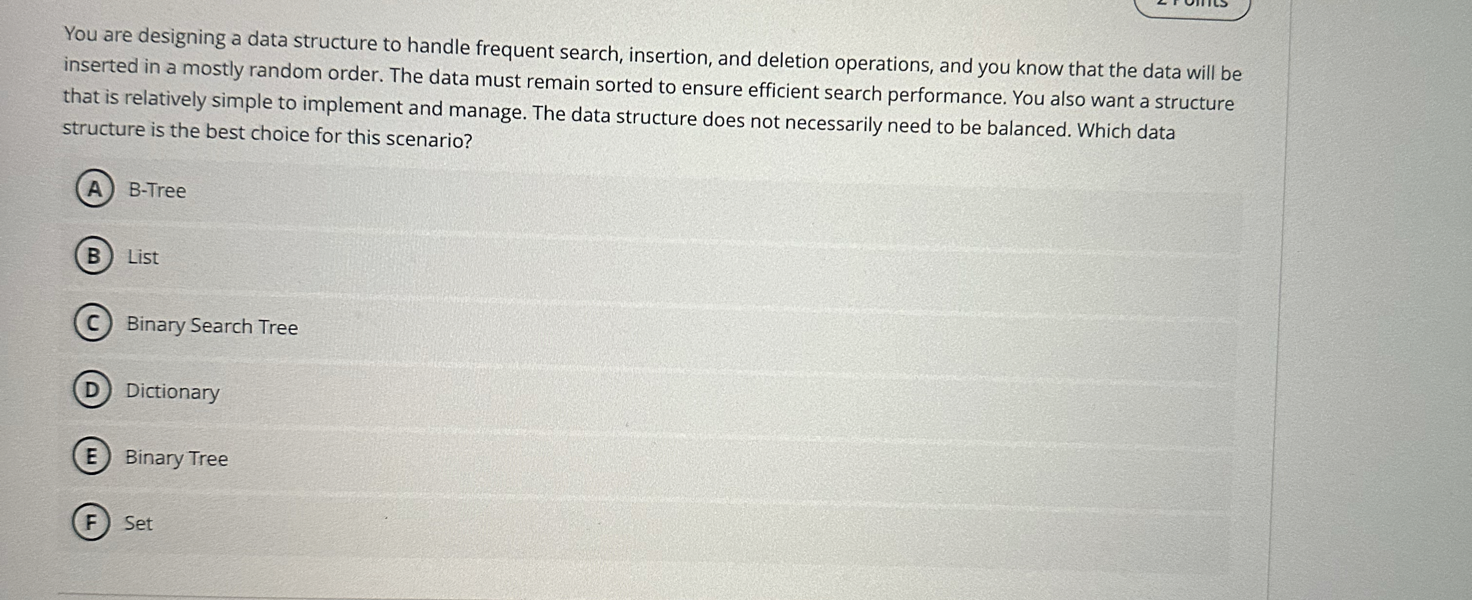 You are designing a data structure to handle