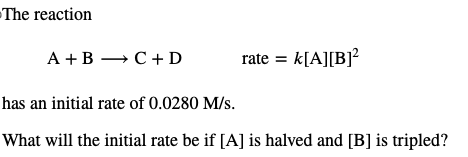 The reaction A + BlongrightarrowC + D , rate = k