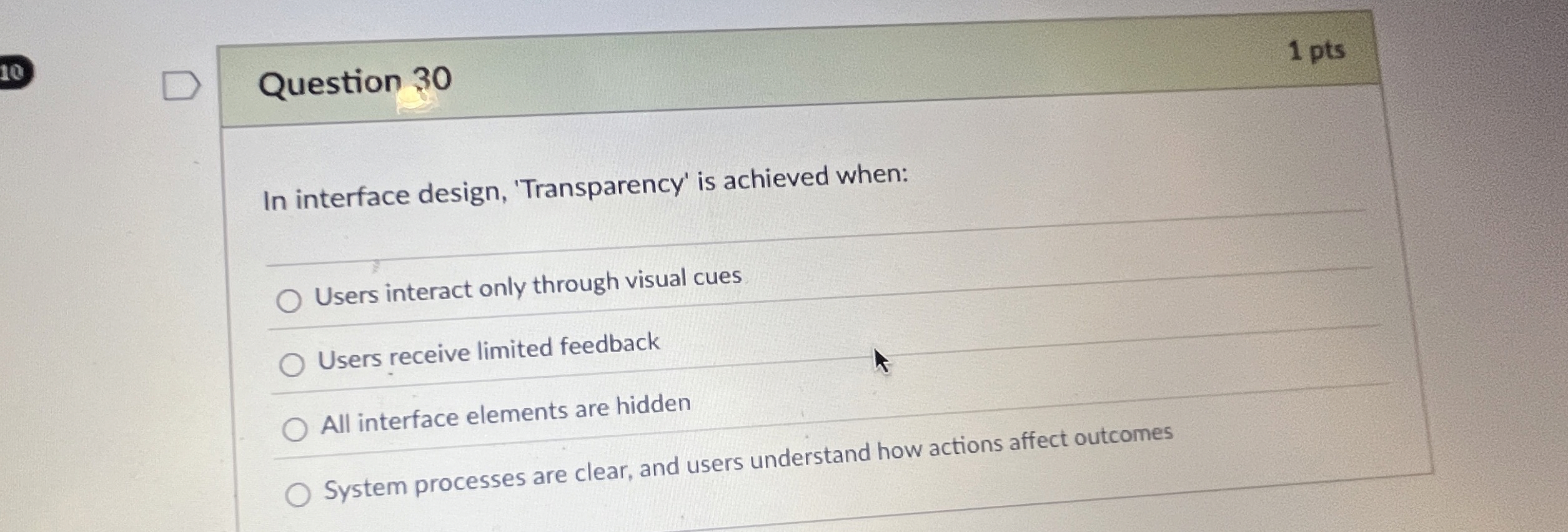 Question 3 0 In interface design, 'Transparency'