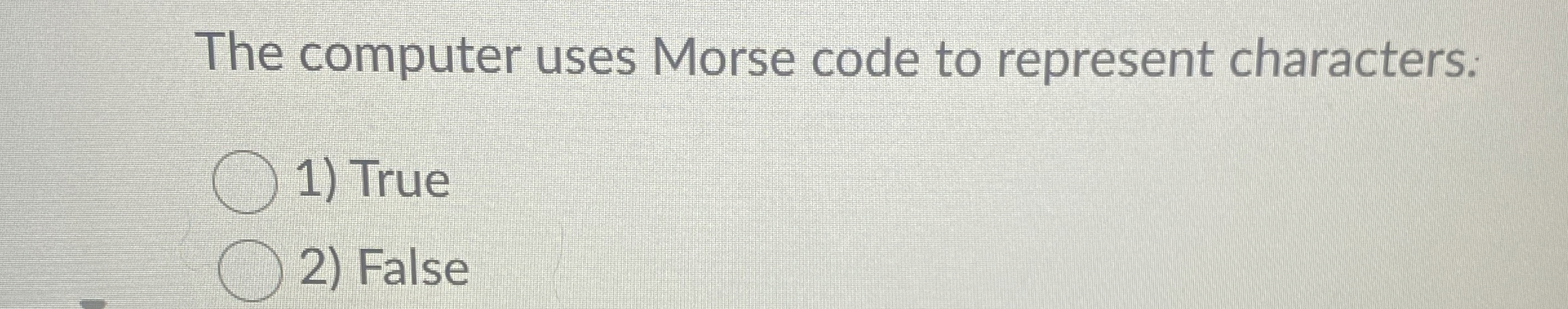 The computer uses Morse code to represent