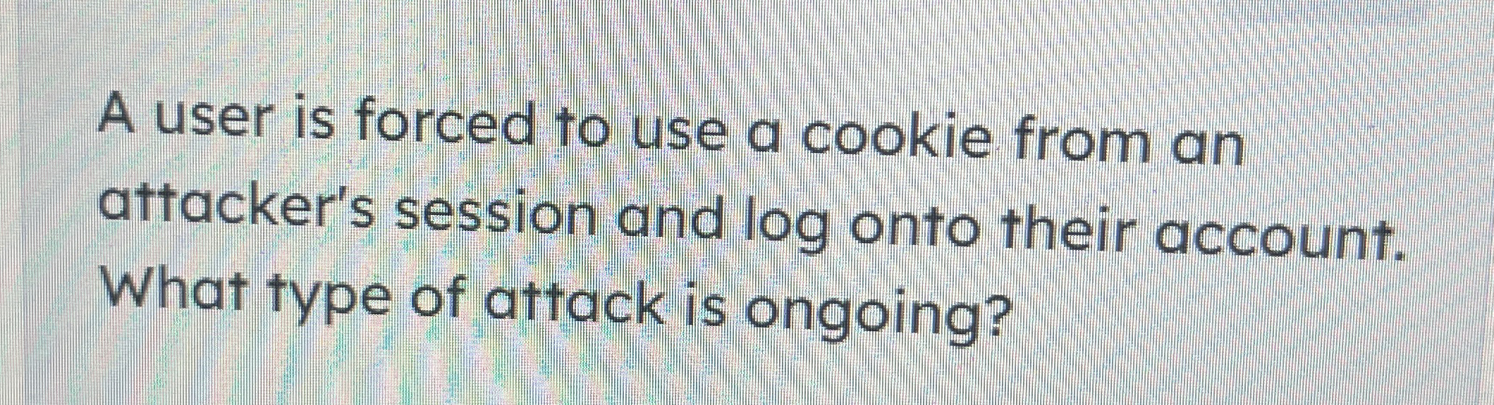 A user is forced to use a cookie from an