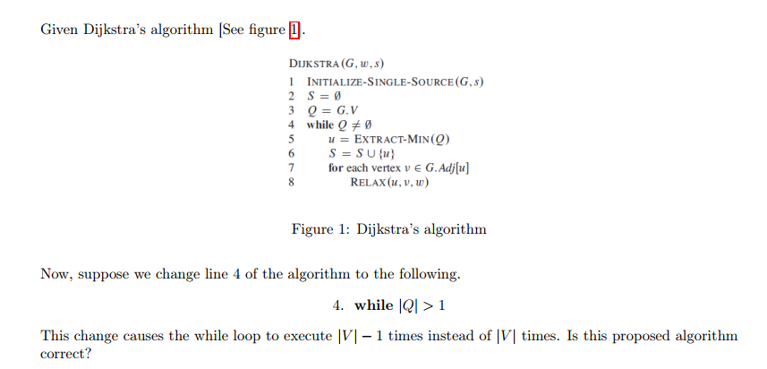 Given Dijkstra's algorithm [ See figure 1 ] .