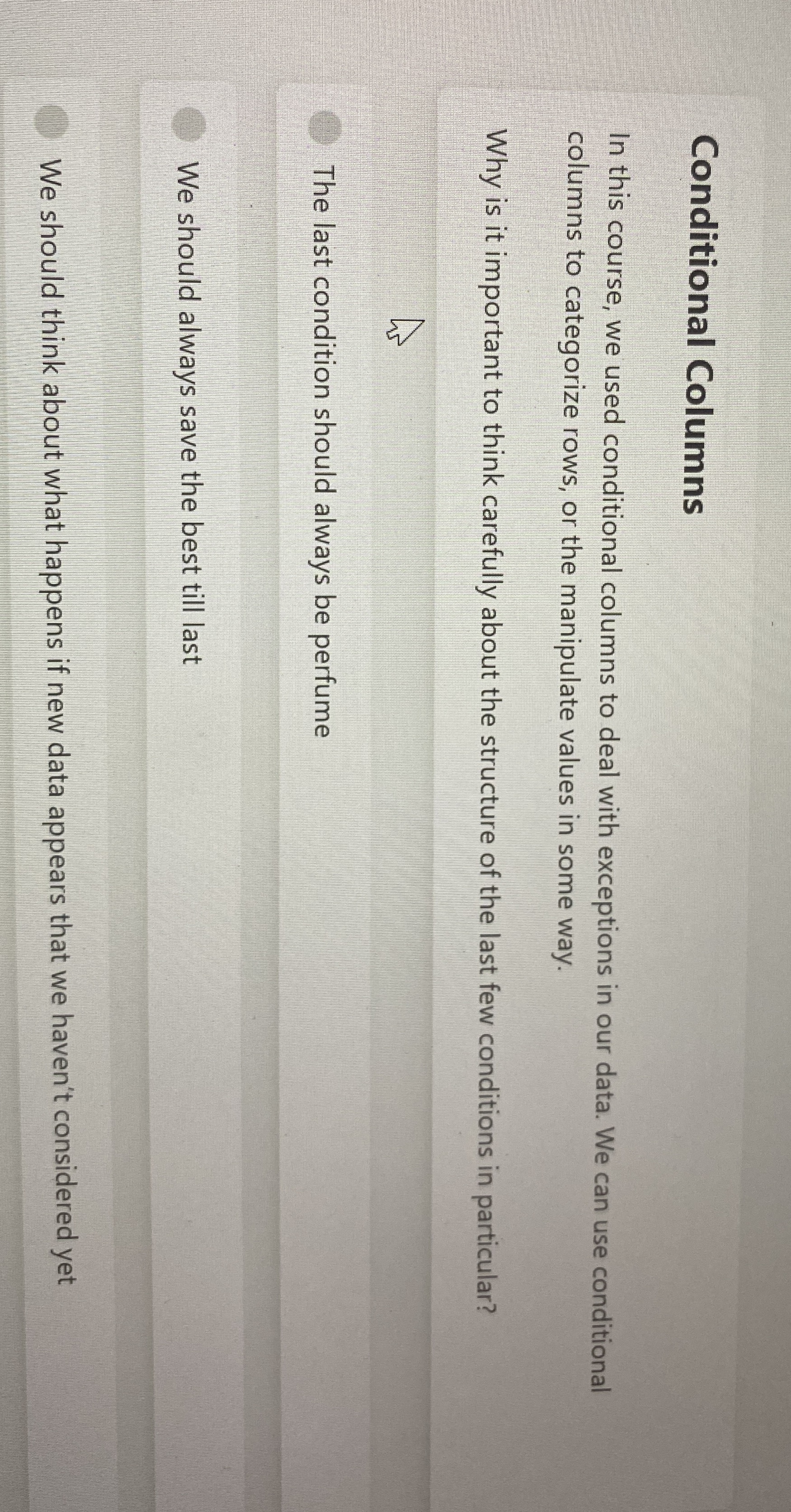 Conditional Columns In this course, we used