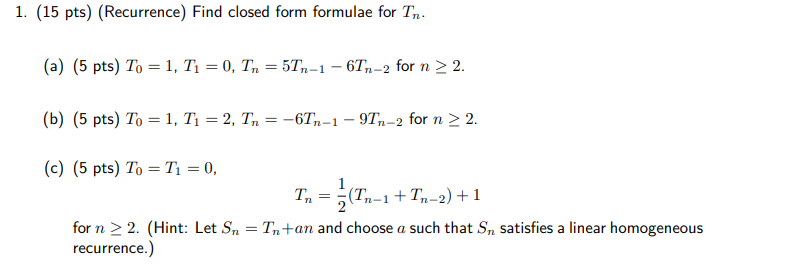 ( 1 5 pts ) ( Recurrence ) Find closed form