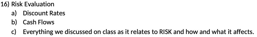 16) Risk Evaluation a) Discount Rates b) Cash