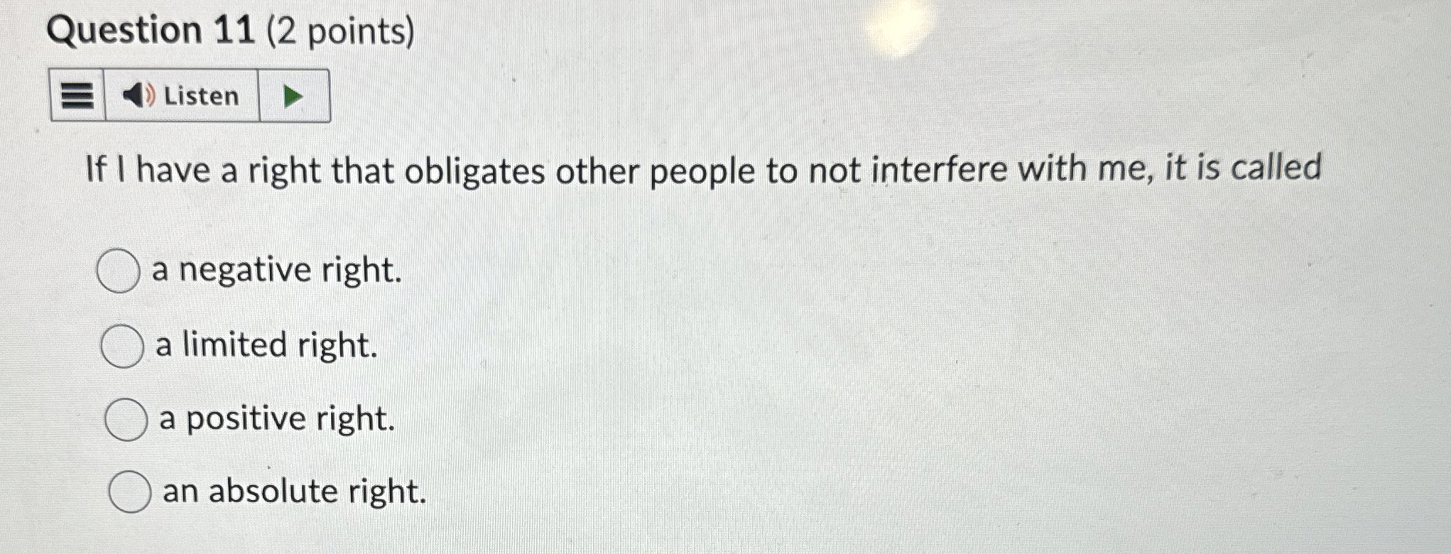 Question 1 1 ( 2 points ) If I have a right that