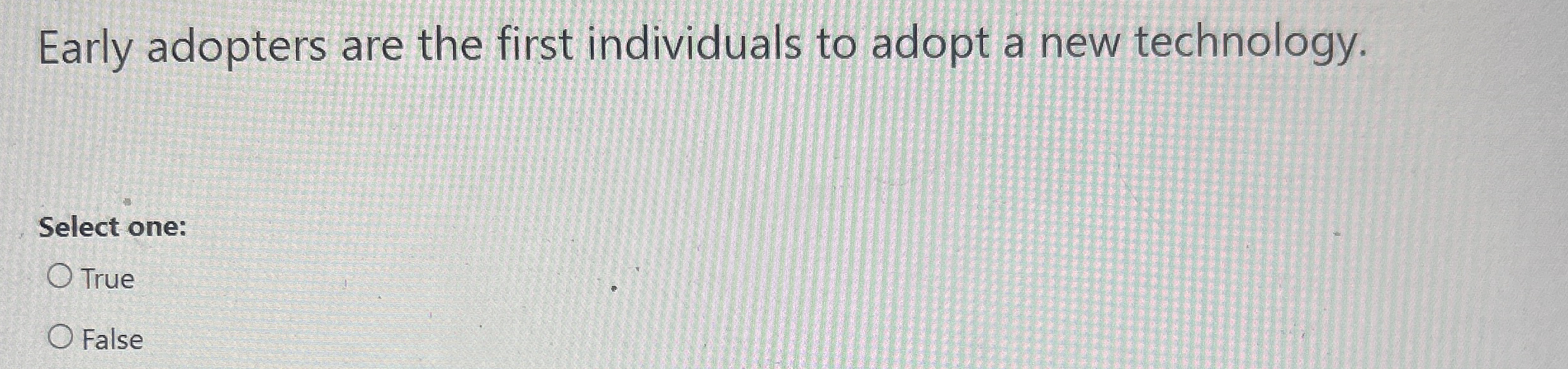 Early adopters are the first individuals to adopt