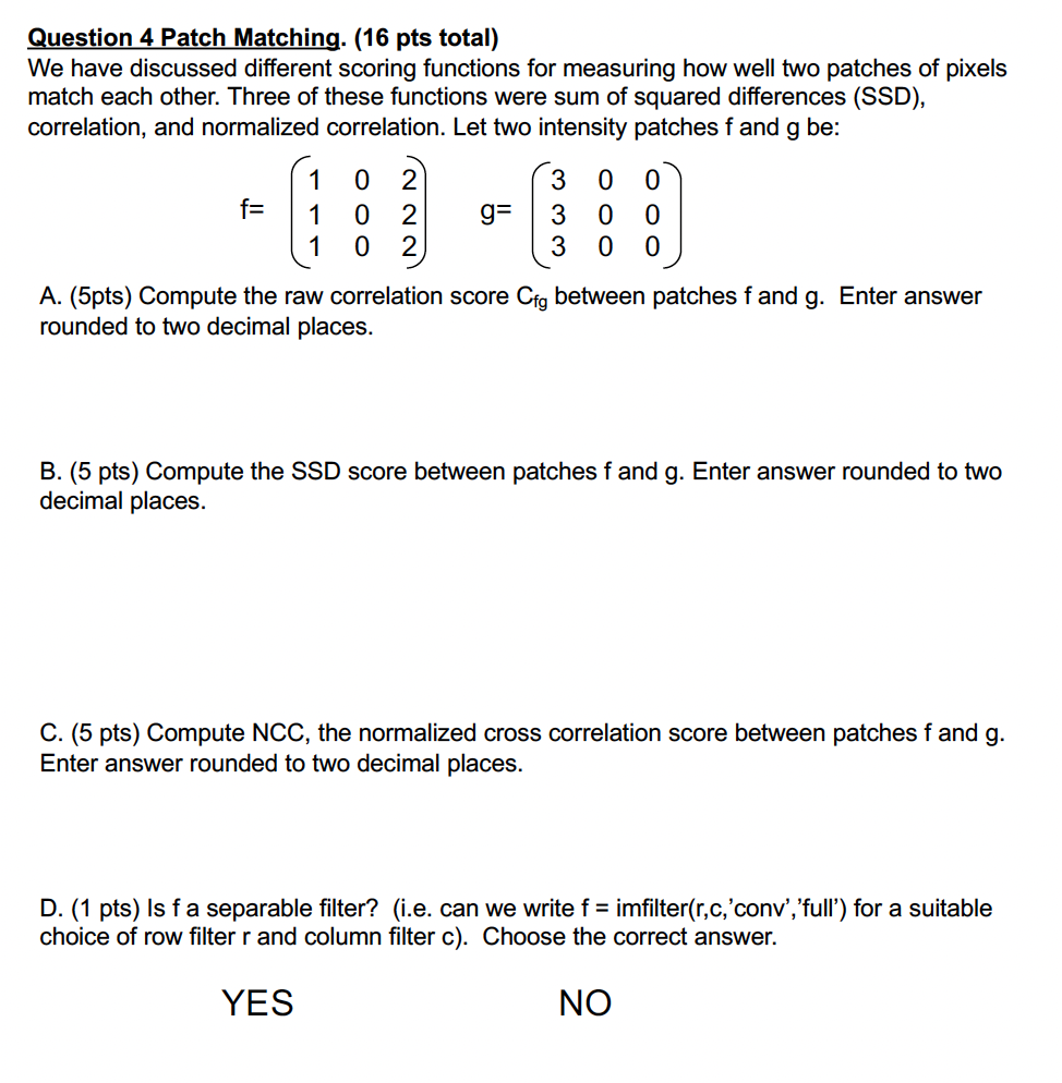 Question 4 Patch Matching. ( 1 6 pts total ) We