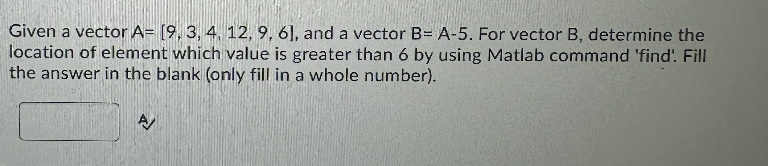 Solve useing matlab please! Given a vector A = [