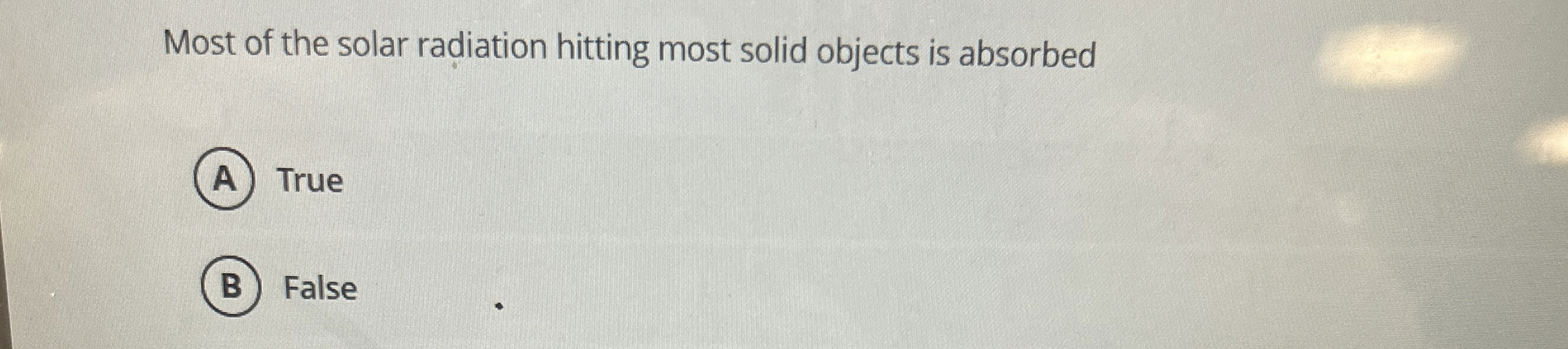 Most of the solar radiation hitting most solid